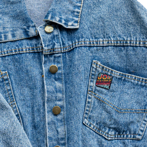 joy is a form of resistance acrylic pin