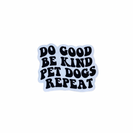Do good be kind pet dogs repeat premium vinyl sticker decal white and black groovy retro font