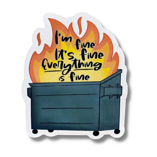 premiumqualityindooroutdoorvinylstickerdecalwithimageofadumpsterfirethatsaysI_mfineIt_sFineeverythingisfineintheflames