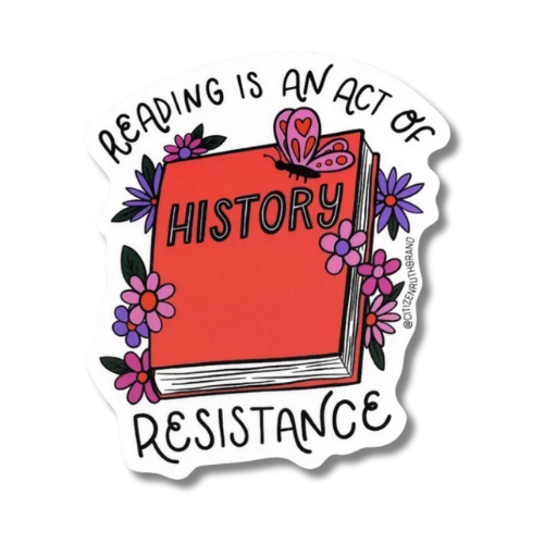 high quality vinyl sticker decal that says reading is an act of resistance with a red book of history with flowers around it decorate water bottle lap top nasty woman liberal progressive feminist feminism gift idea