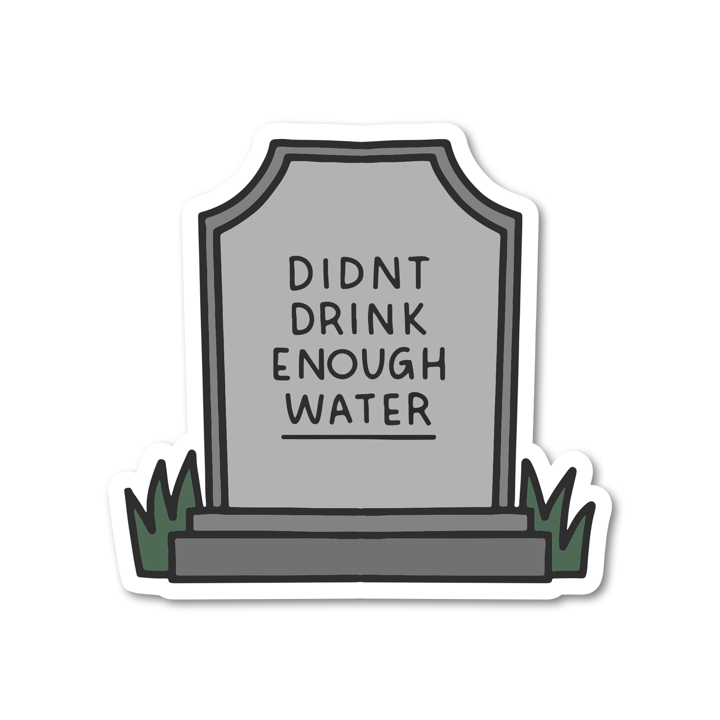 didn't drink enough water tombstone sticker