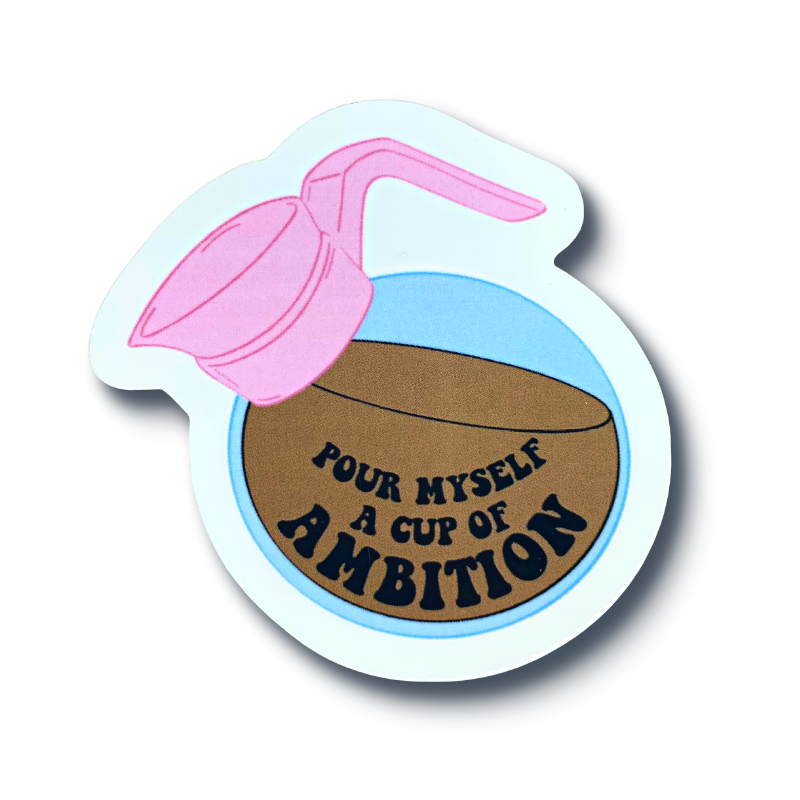 premium quality indoor outdoor vinyl sticker decal that is a round coffee pot with a pink plastic handle and it says pour myself a cup of ambition on top of the coffee in the pot dolly parton