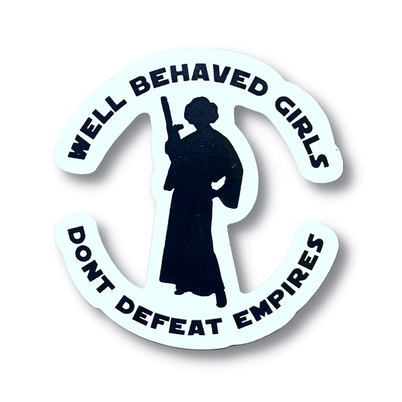 premium quality indoor outdoor vinyl sticker decal with an image of princess leia from star wars with space buns and it says well behaved girls don't defeat empires feminist