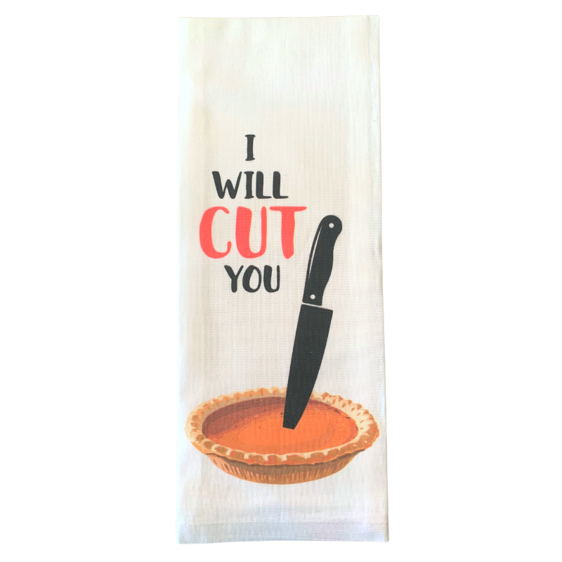 premium quality kitchen hand dish towel with sublimated design that reads I will cut you with a drawing of a pumpkin pie with a knife above it